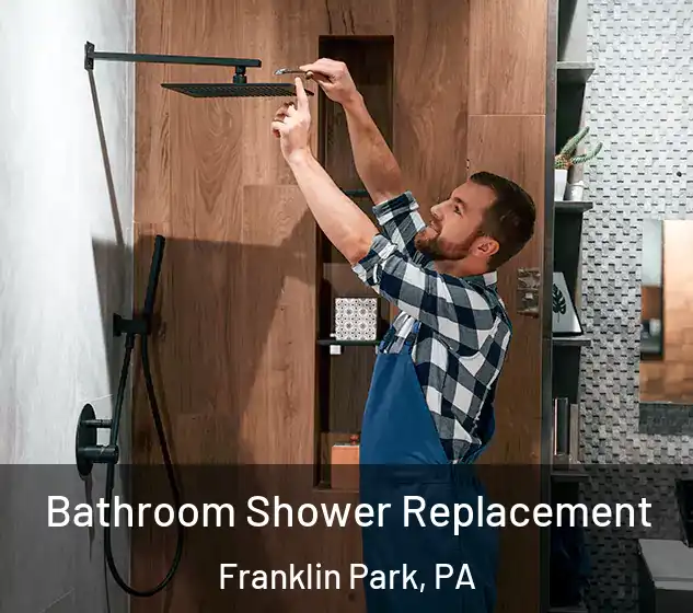  Bathroom Shower Replacement Franklin Park, PA