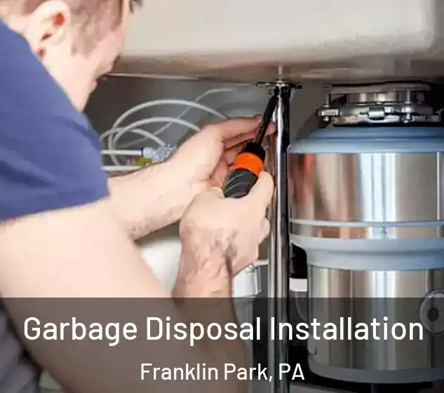  Garbage Disposal Installation Franklin Park, PA