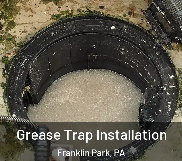  Grease Trap Installation Franklin Park, PA