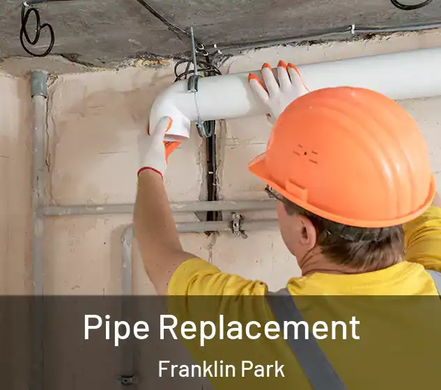  Pipe Replacement Franklin Park