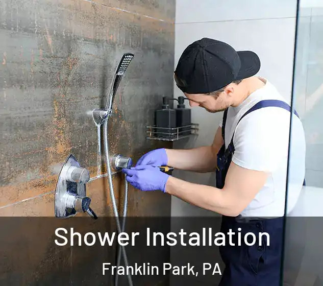  Shower Installation Franklin Park, PA